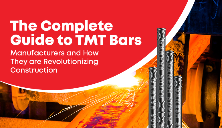 The Complete Guide to TMT Bars Manufacturers and How They are Revolutionizing construction