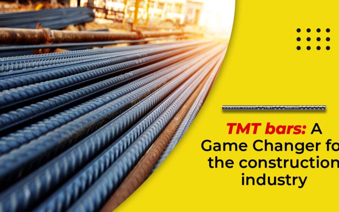 TMT Bars: A Game-Changer for The Construction Industry