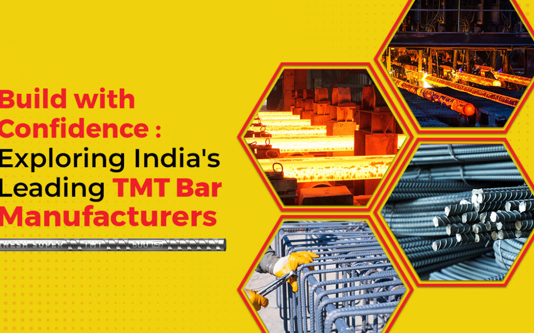 Build With Confidence: Exploring India’s Leading TMT Bar Manufacturers