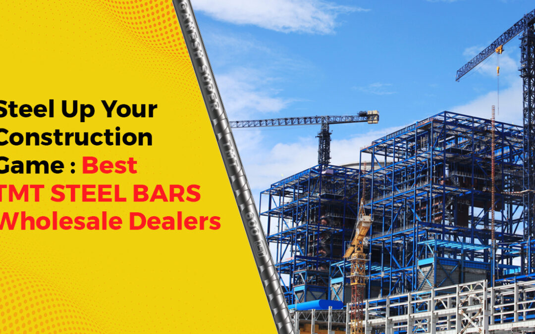 Steel Up Your Construction Game: Best TMT Steel Bars Wholesale Dealers
