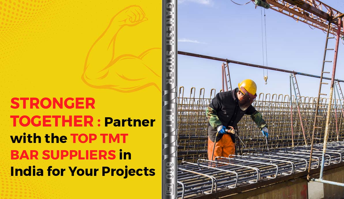 Stronger Together: Partner With The Top TMT Bar Suppliers In India For Your Projects