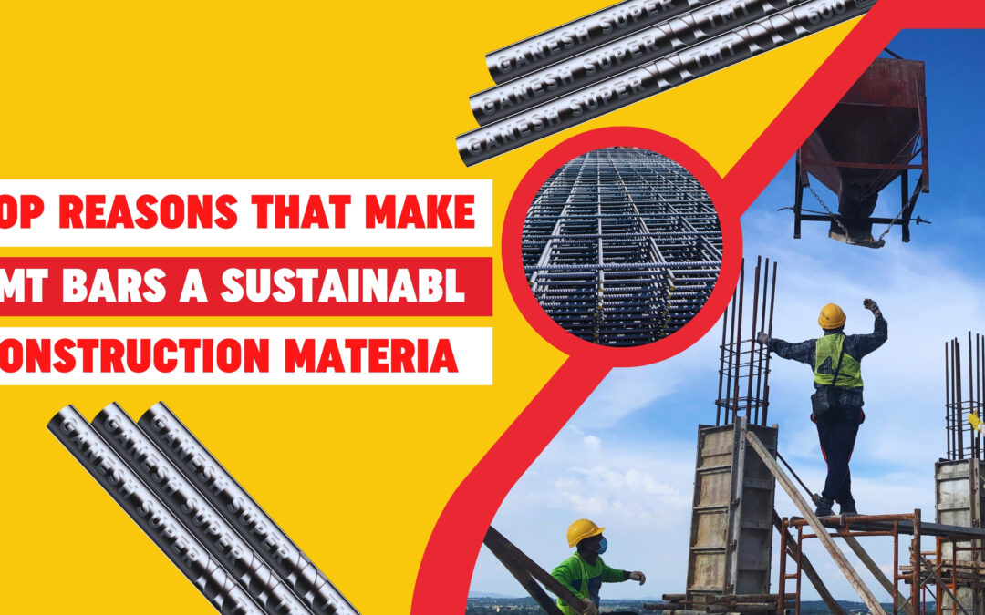 Top Reasons That Make TMT Bars a Sustainable Construction Material