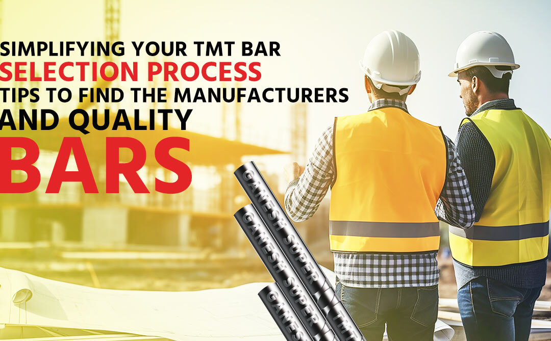 Simplifying Your TMT Bar Selection Process – Tips to Find the Manufacturers and Quality Bars