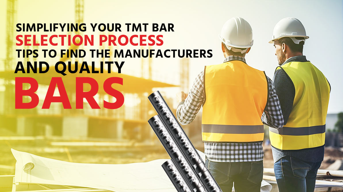 Simplifying Your TMT Bar Selection Process – Tips to Find the Manufacturers and Quality Bars