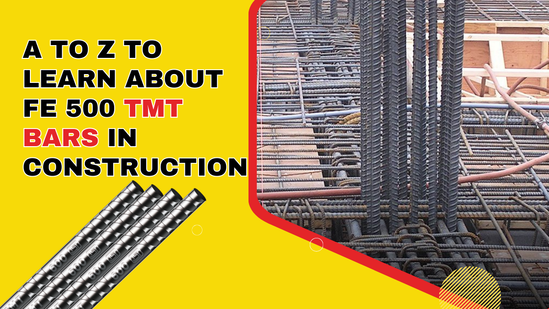 A to Z to Learn about Fe 500 TMT Bars in Construction