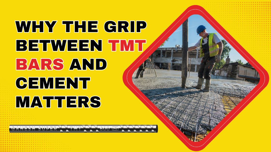 Why the Grip between TMT Bars and Cement Matters