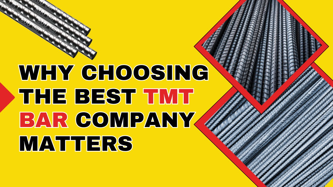 Why Choosing the Best TMT Bar Company Matters?