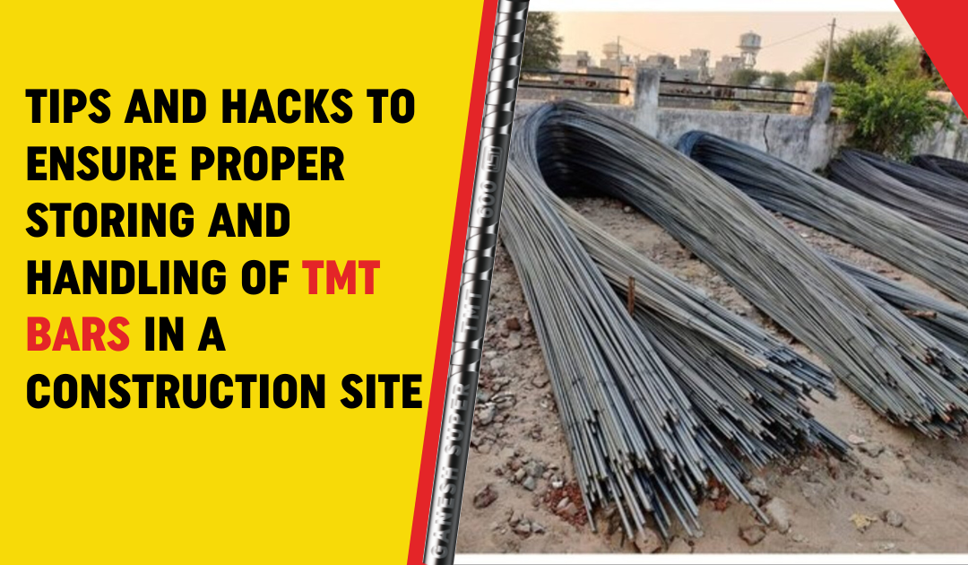 Tips and Hacks to Ensure Proper Storing and Handling of TMT Bars in a Construction Site