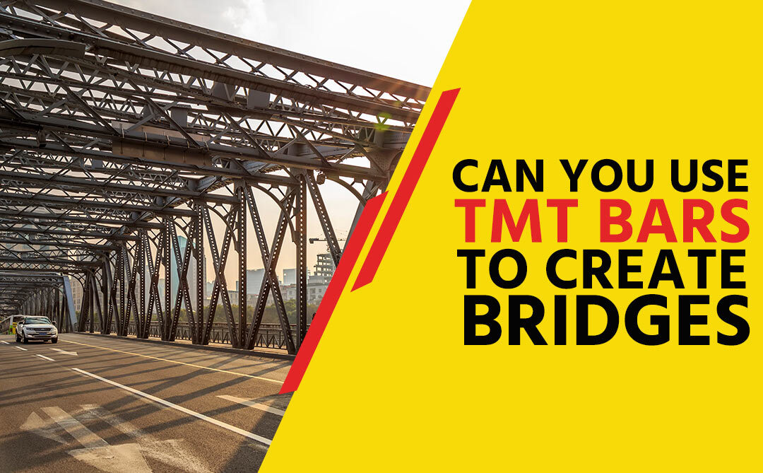 Can You Use TMT Bars to Create Bridges