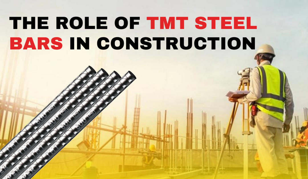 The Role of TMT Steel Bars in Construction