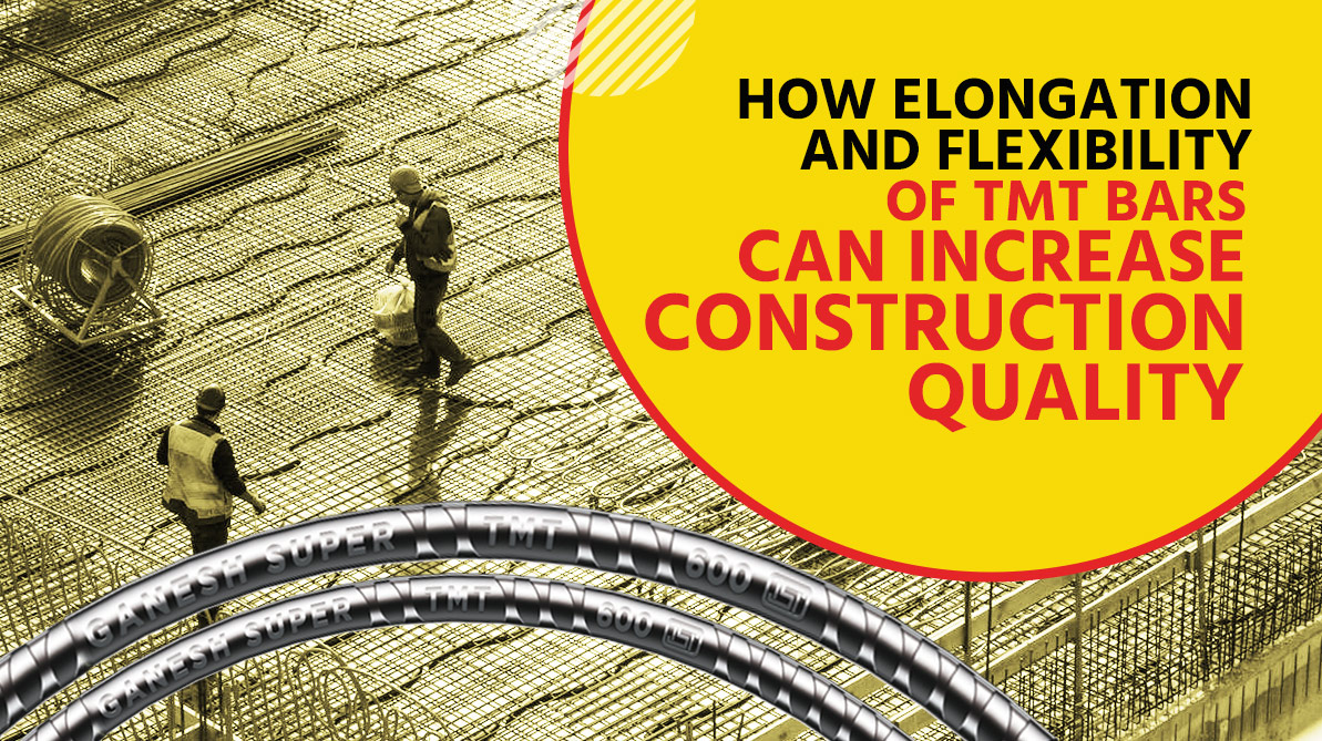 How Elongation and Flexibility of TMT Bars Increase Construction Quality