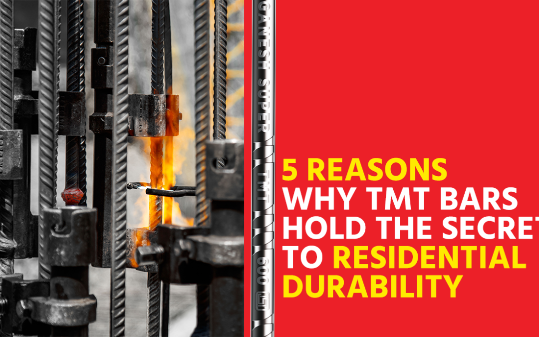 5 Reasons Why TMT Bars Hold The Secret To Residential Durability