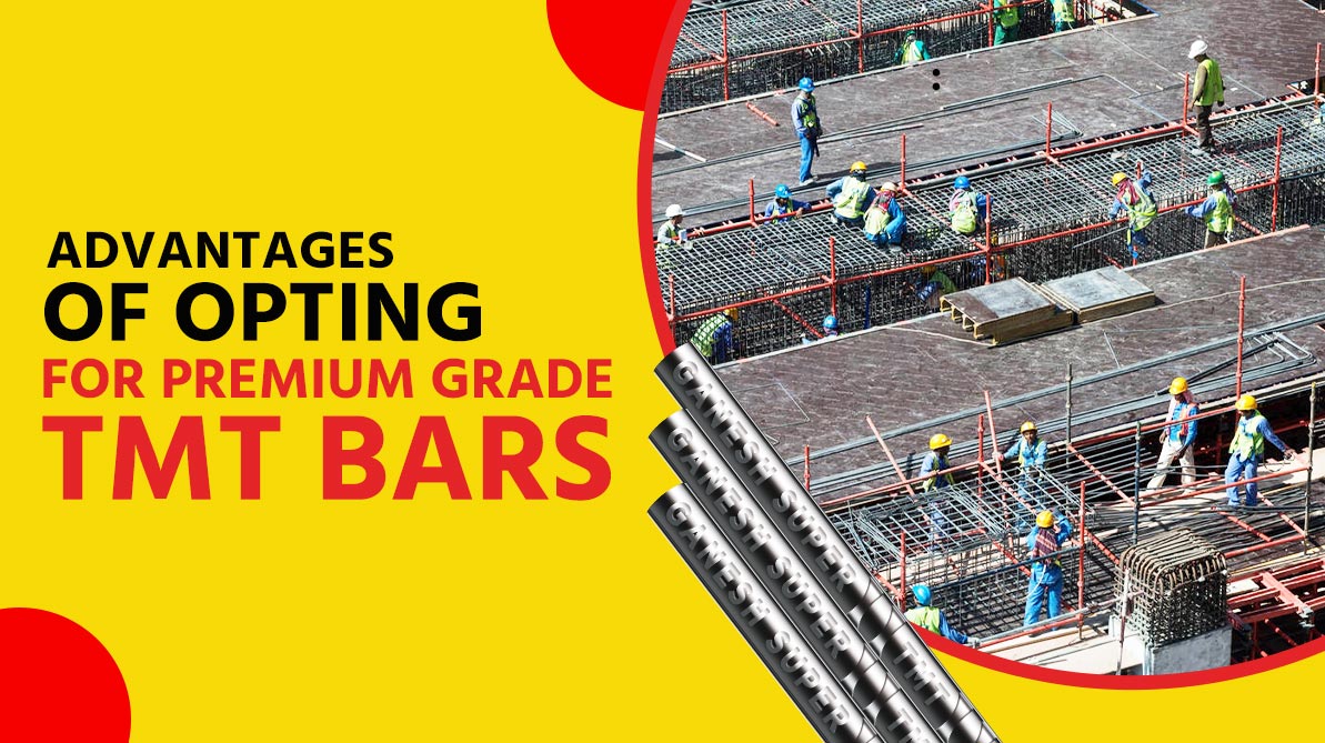 Advantages Of Opting For Premium Grade TMT Bars