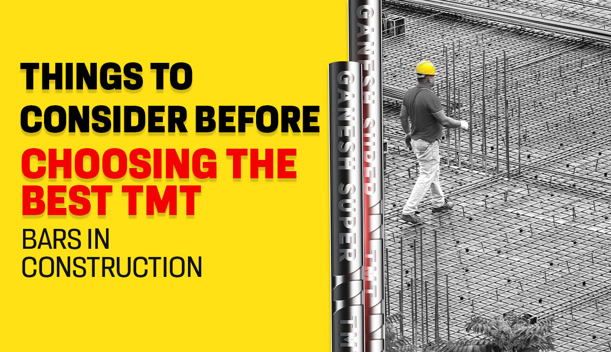 Things to Consider Before Choosing the Best TMT Bars in Construction