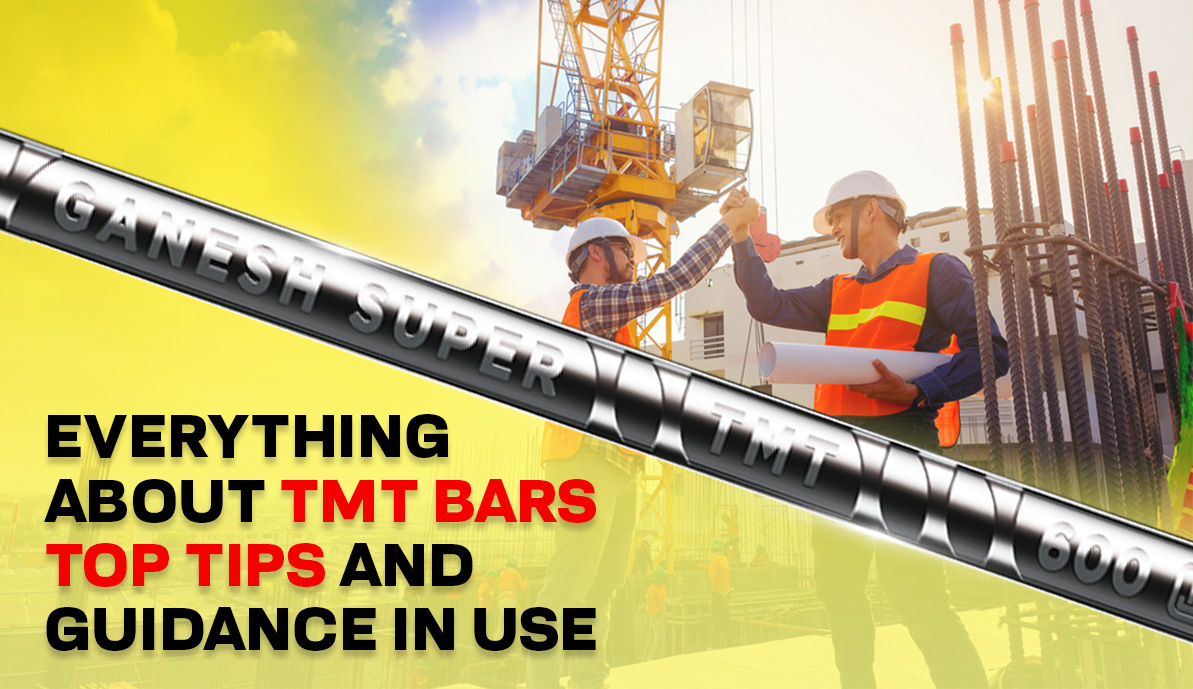 Everything About TMT Bars: Top Tips and Guidance in Use