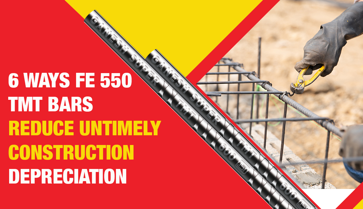 6 Ways Fe 550 TMT Bars Reduce Untimely Construction Depreciation