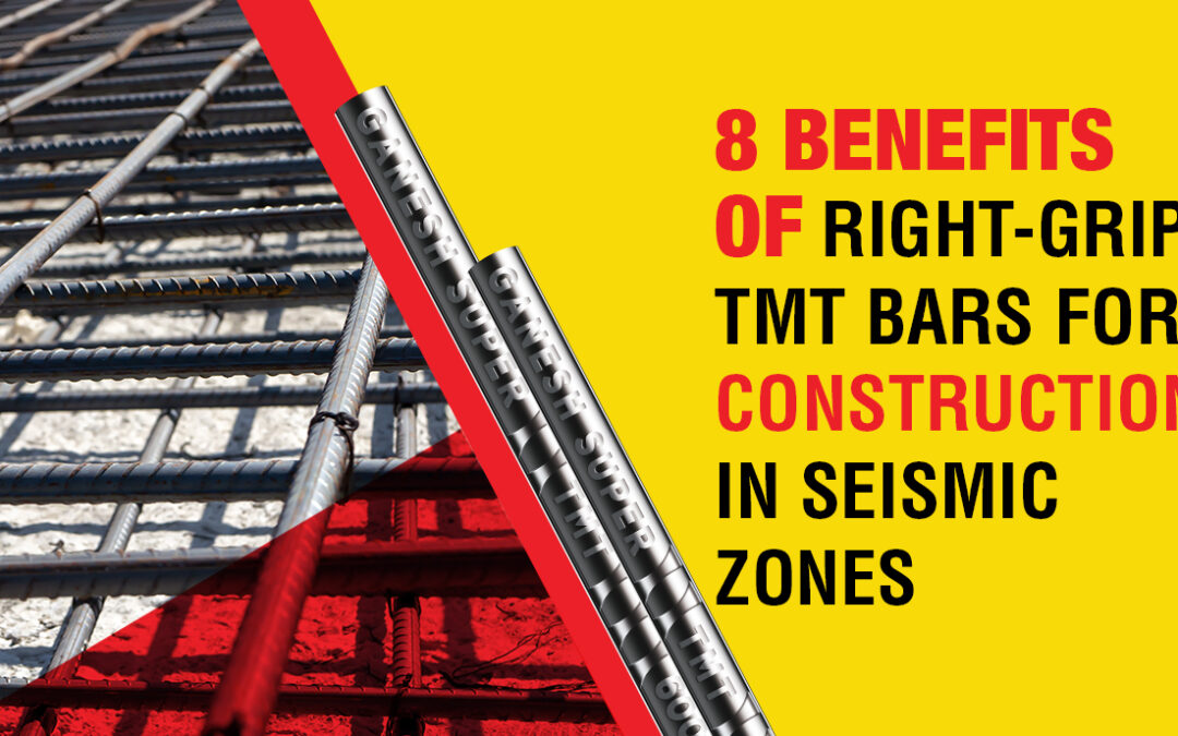 8 Benefits Of Right-Grip TMT Bars For Construction In Seismic Zones