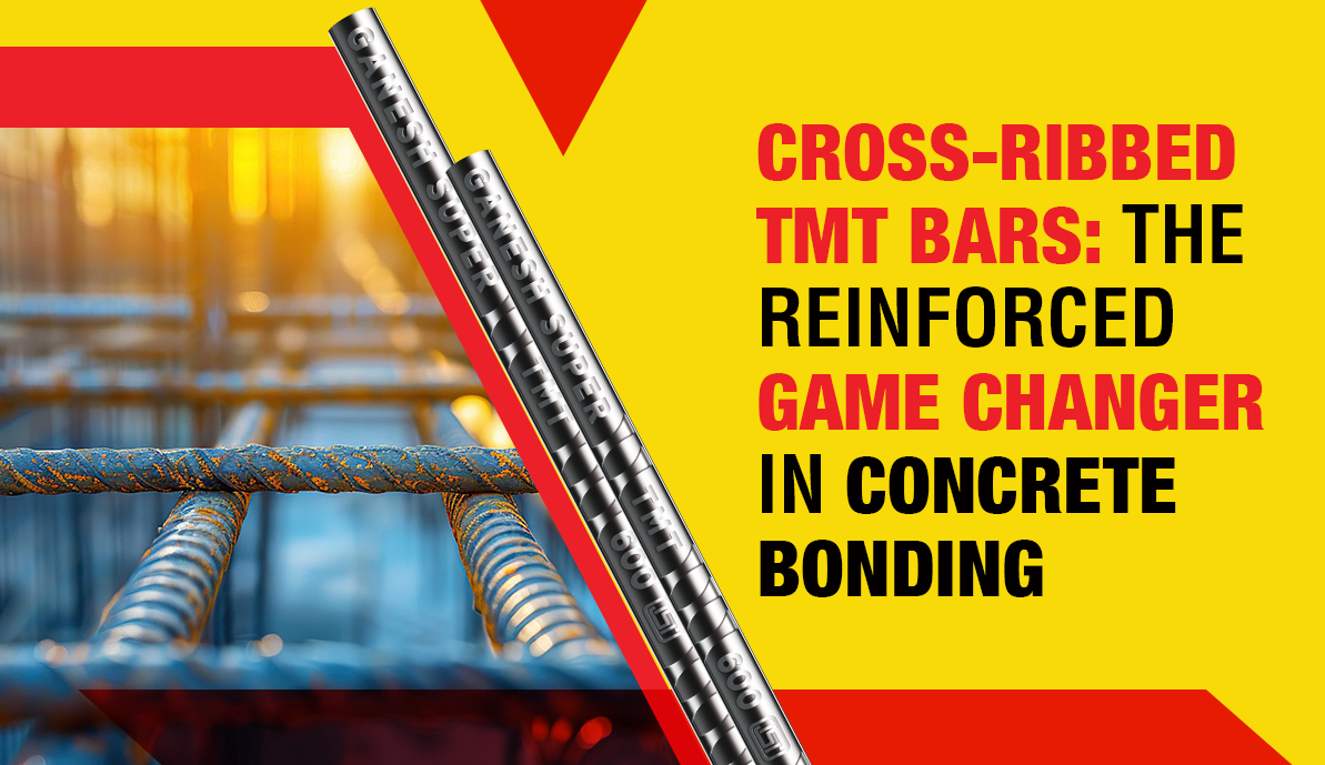 Cross-Ribbed TMT Bars: The Reinforced Game Changer In Concrete Bonding