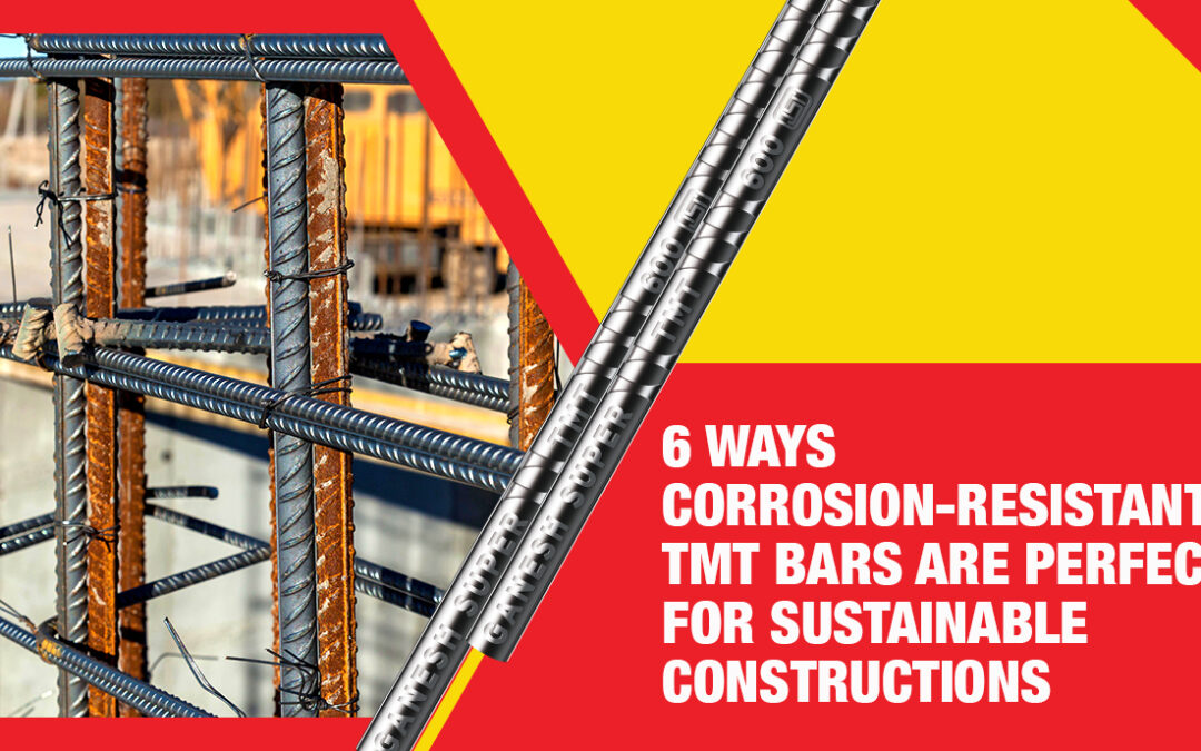 6 Ways Corrosion-Resistant TMT Bars are Perfect for Sustainable Constructions