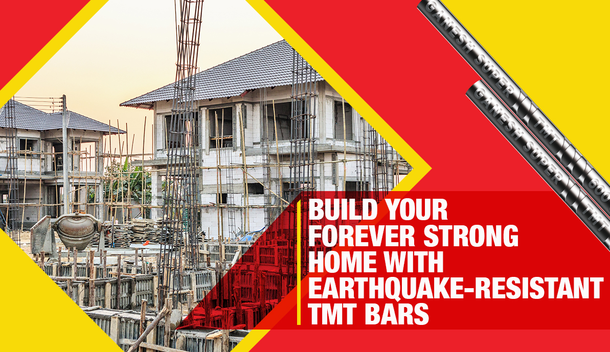 Build Your Forever Strong Home with Earthquake-Resistant TMT Bars