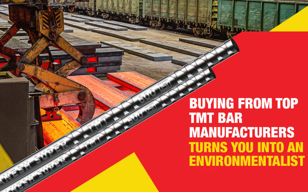 Buying from Top TMT Bar Manufacturers turns you into an environmentalist