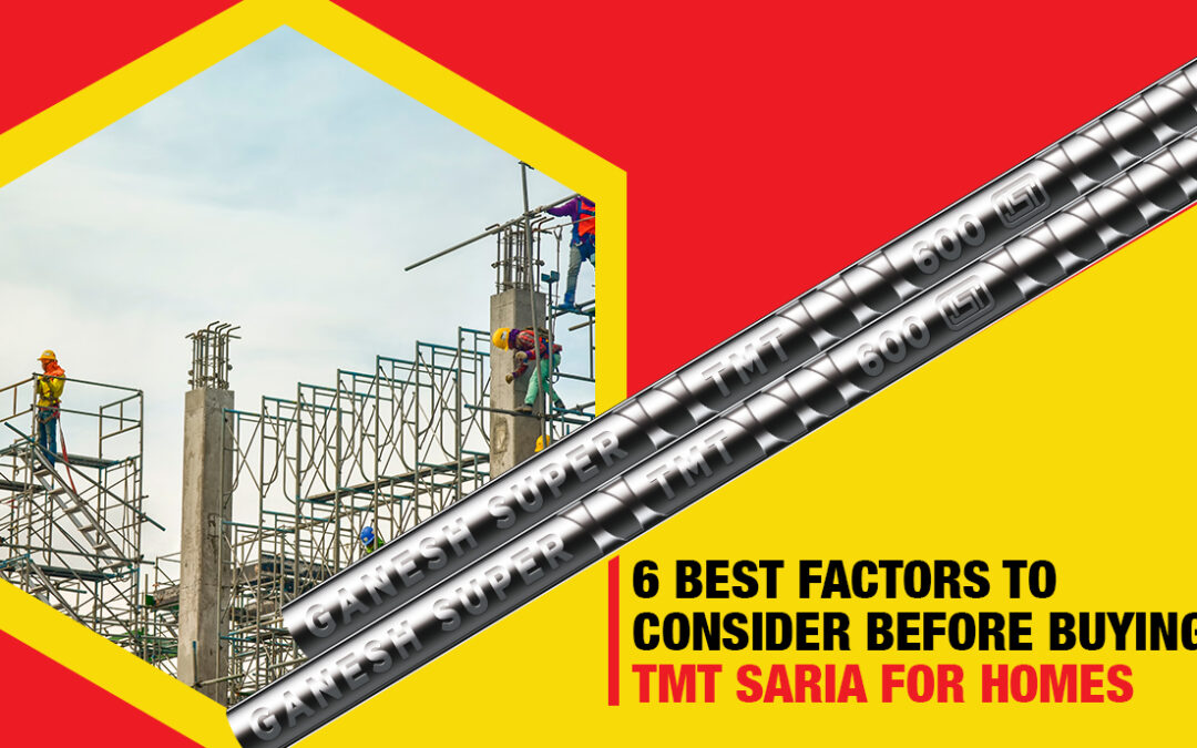 6 Best Factors to Consider Before Buying TMT Saria for Homes