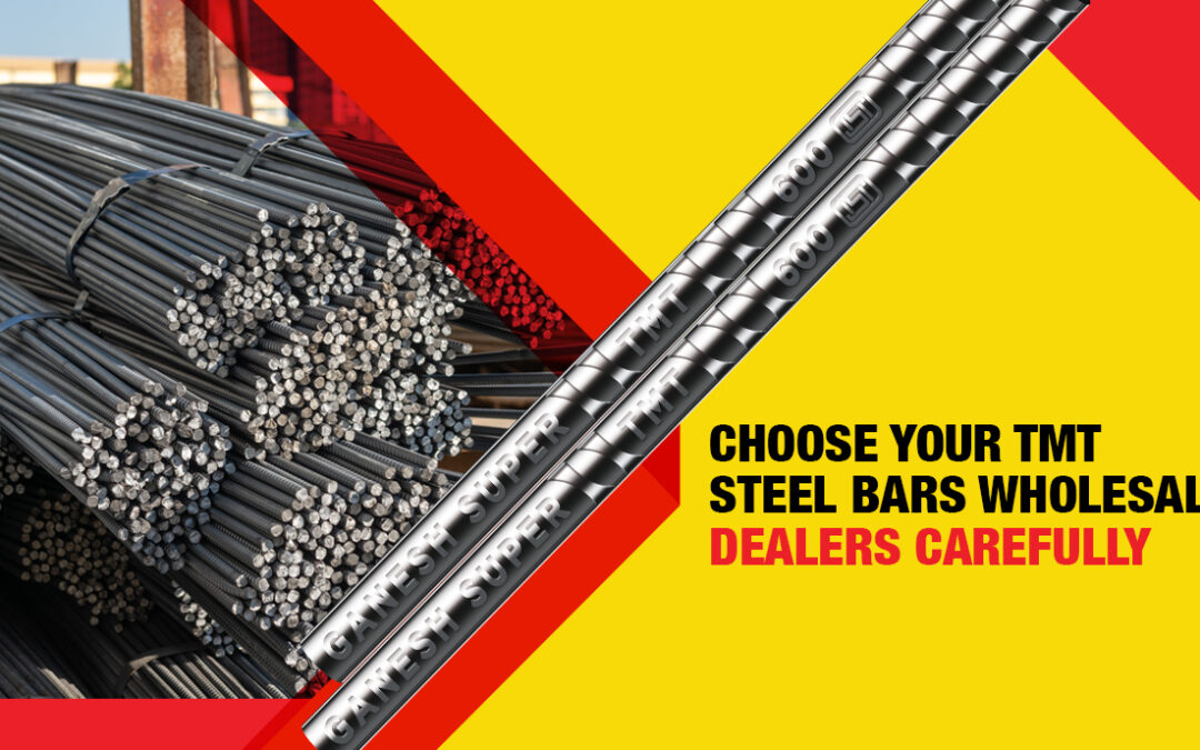 Choose Your TMT Steel Bars Wholesale Dealers Carefully