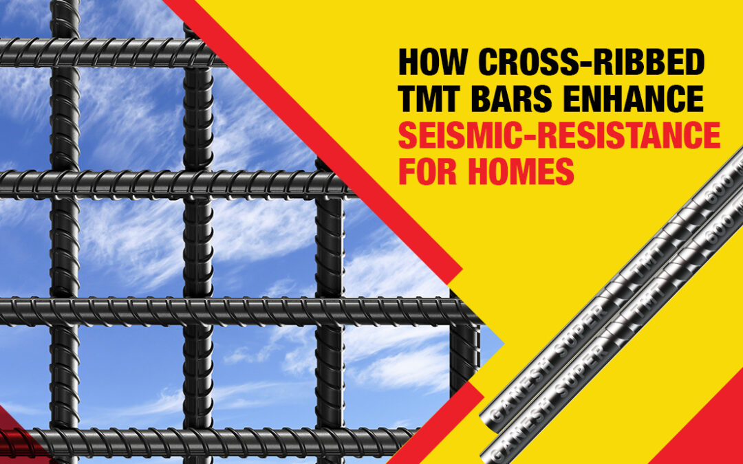 How Cross-Ribbed TMT Bars Enhance Seismic-Resistance for Homes