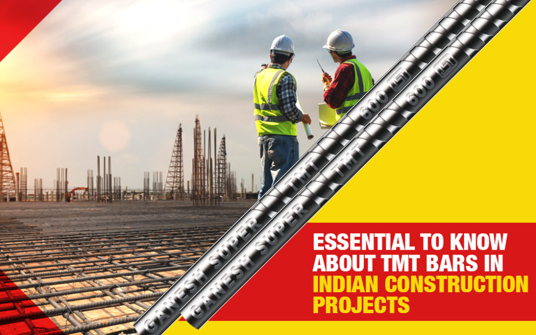 Essential to Know About TMT Bars In Indian Construction Projects