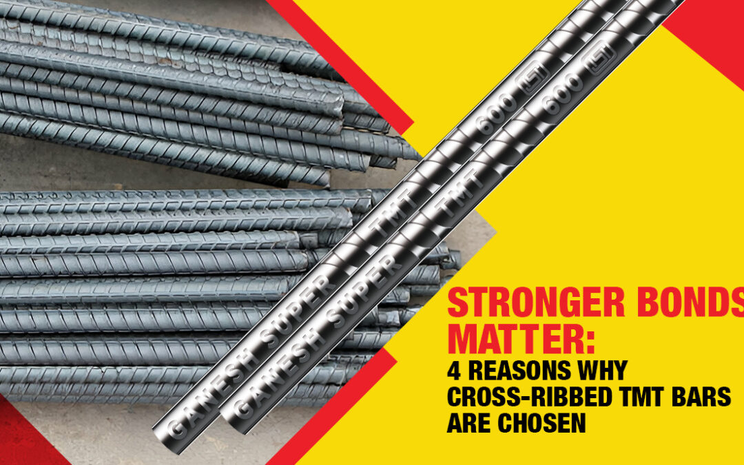 Stronger Bonds Matter: 4 Reasons Why Cross-Ribbed TMT Bars Are Chosen