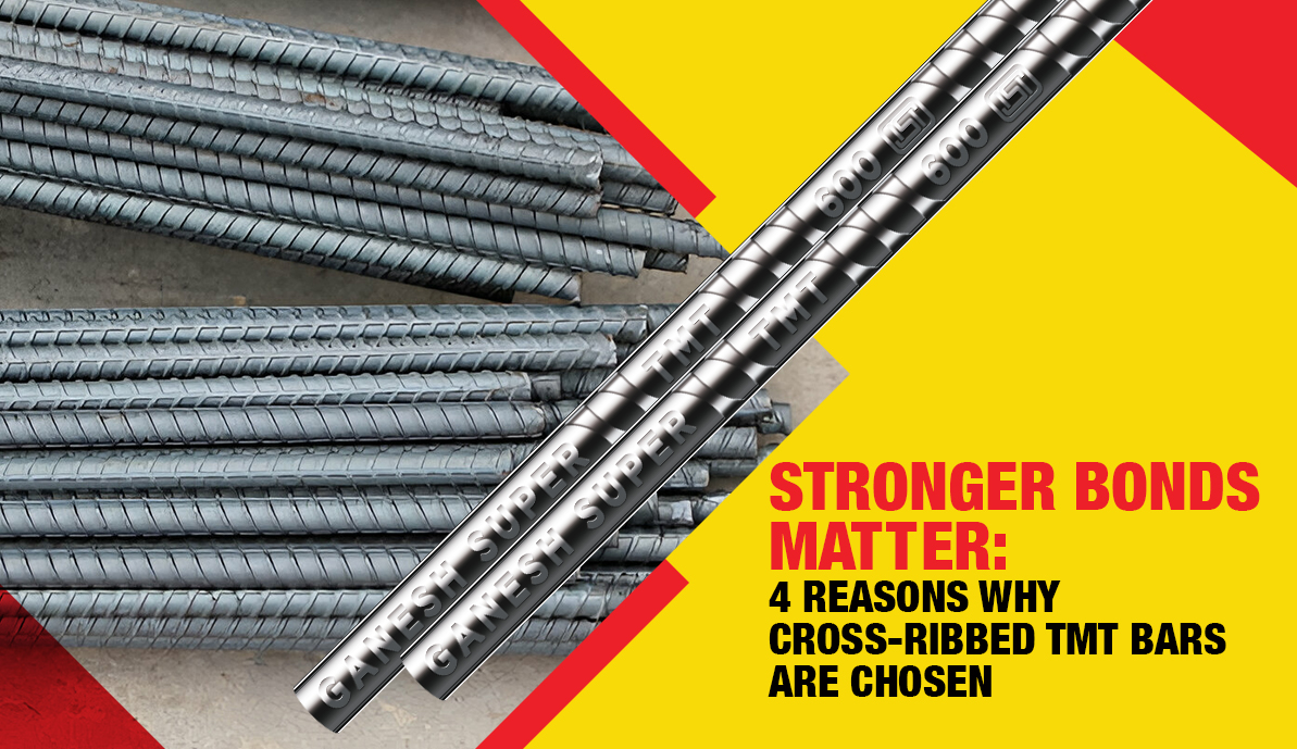 Stronger Bonds Matter: 4 Reasons Why Cross-Ribbed TMT Bars Are Chosen