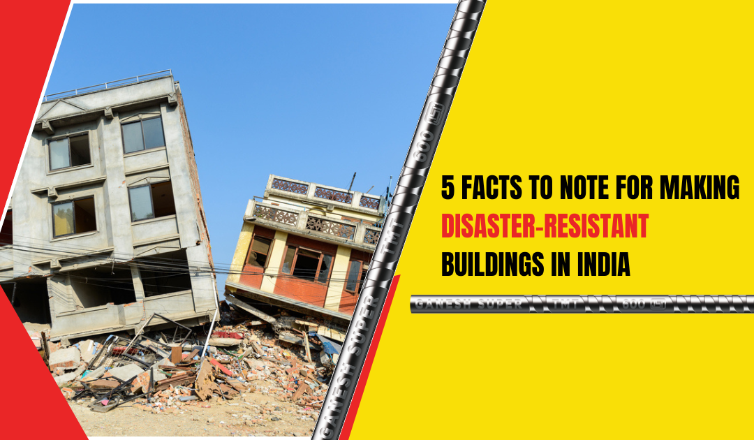 5 Facts To Note For Making Disaster-Resistant Buildings in India